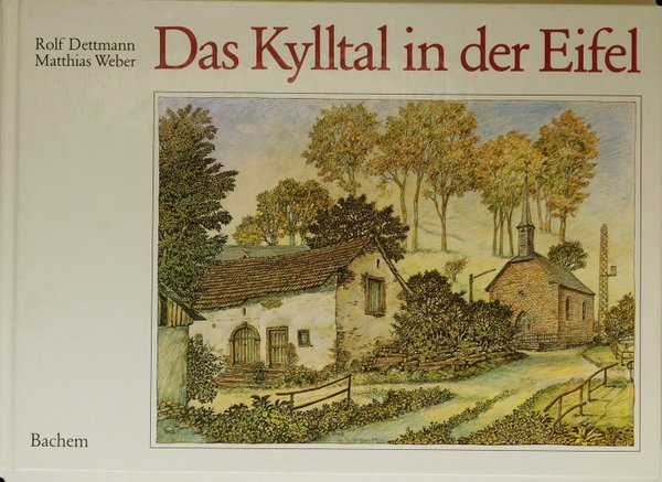Das Kylltal in der Eifel und seine Umgebung - Ein kulturgeschichtlicher Streifzug
