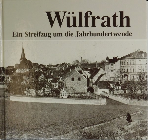 Wülfrath - Ein Streifzug durch die Jahrhundertwende