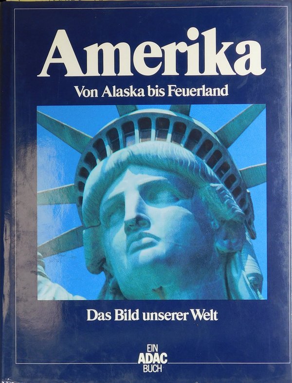 Amerika - Von Alaska bis Feuerland (Das Bild unserer Welt, Band 1)