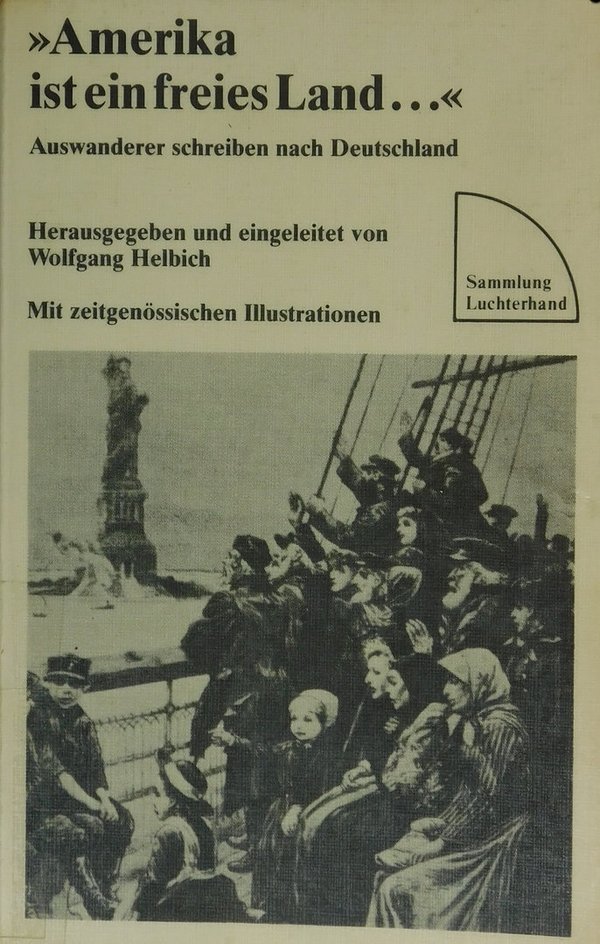 Amerika ist ein freies Land ... - Auswanderer schreiben nach Deutschland (Sammlung Luchterhand)