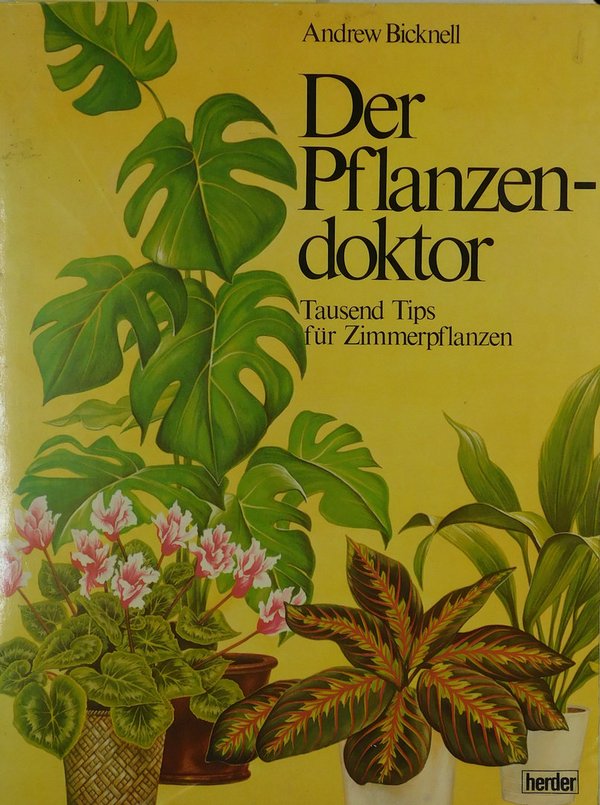 Der Pflanzendoktor - Tausend Tips für Zimmerpflanzen