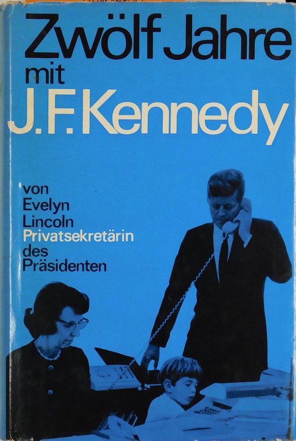 Zwölf Jahre mit John F. Kennedy