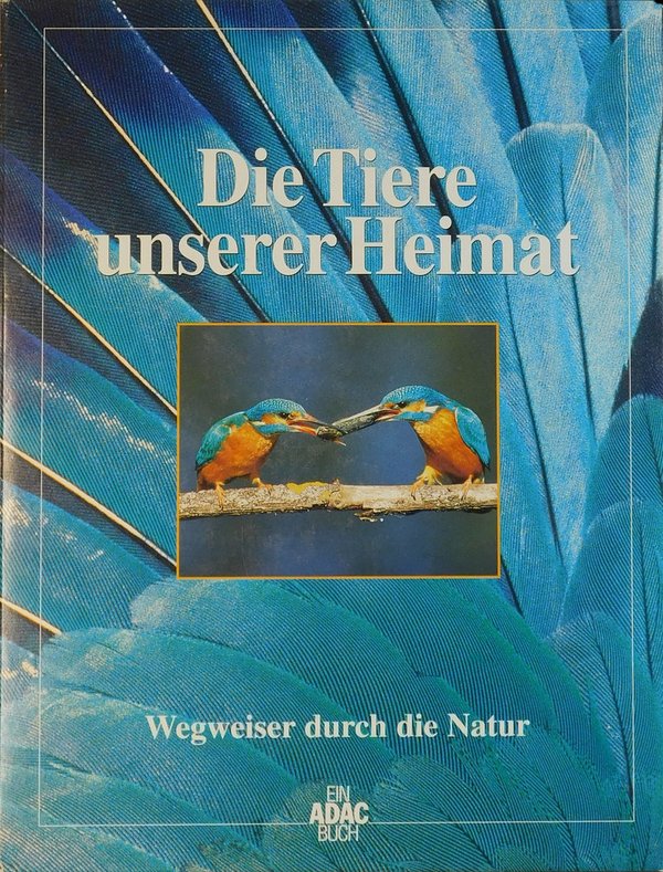 Wegweiser durch die Natur (2Bd.) - Die Tiere/Pflanzen unserer Heimat