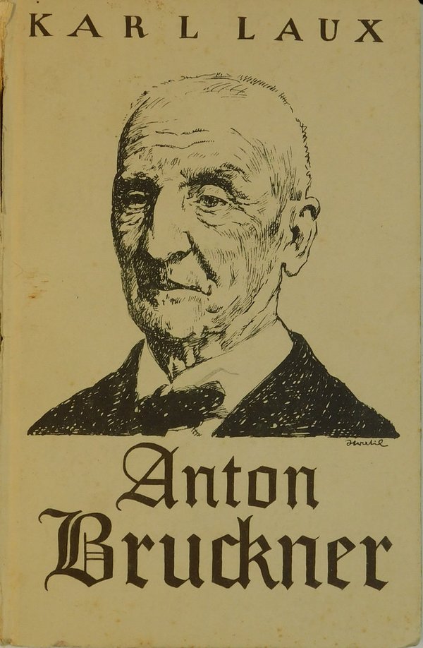 Anton Bruckner - Leben und Werk