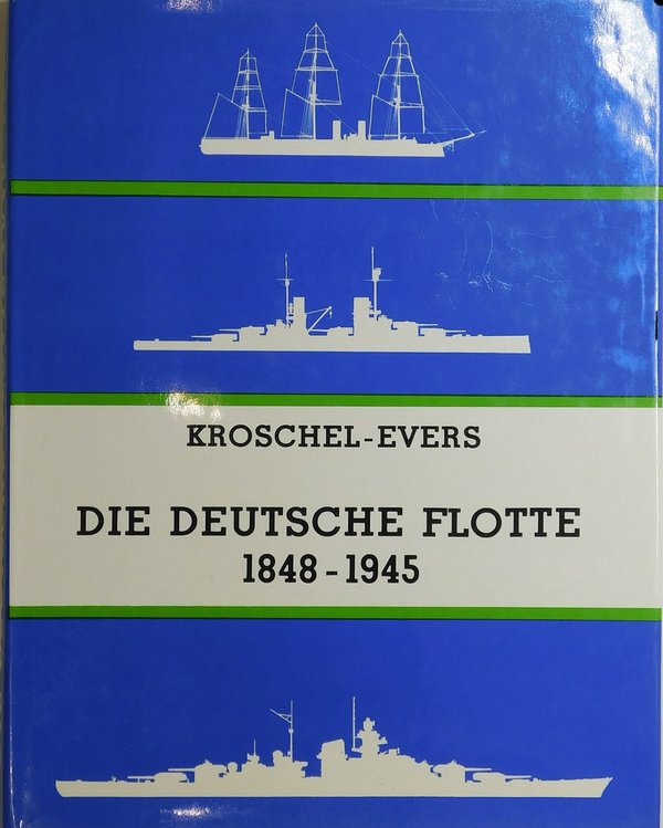 Die deutsche Flotte 1848 - 1945, Geschichte des deutschen Kriegsschiffbaus in 437 Bildern